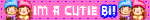 IM A CUTIE BI!